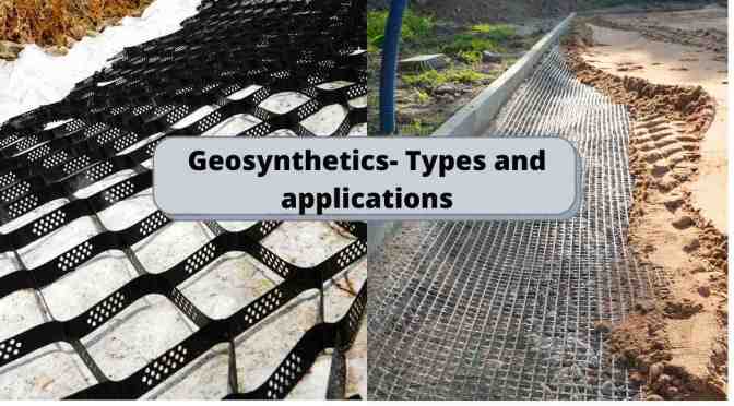 Geosynthetics- Types and applications.